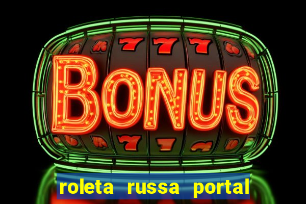 roleta russa portal do zacarias